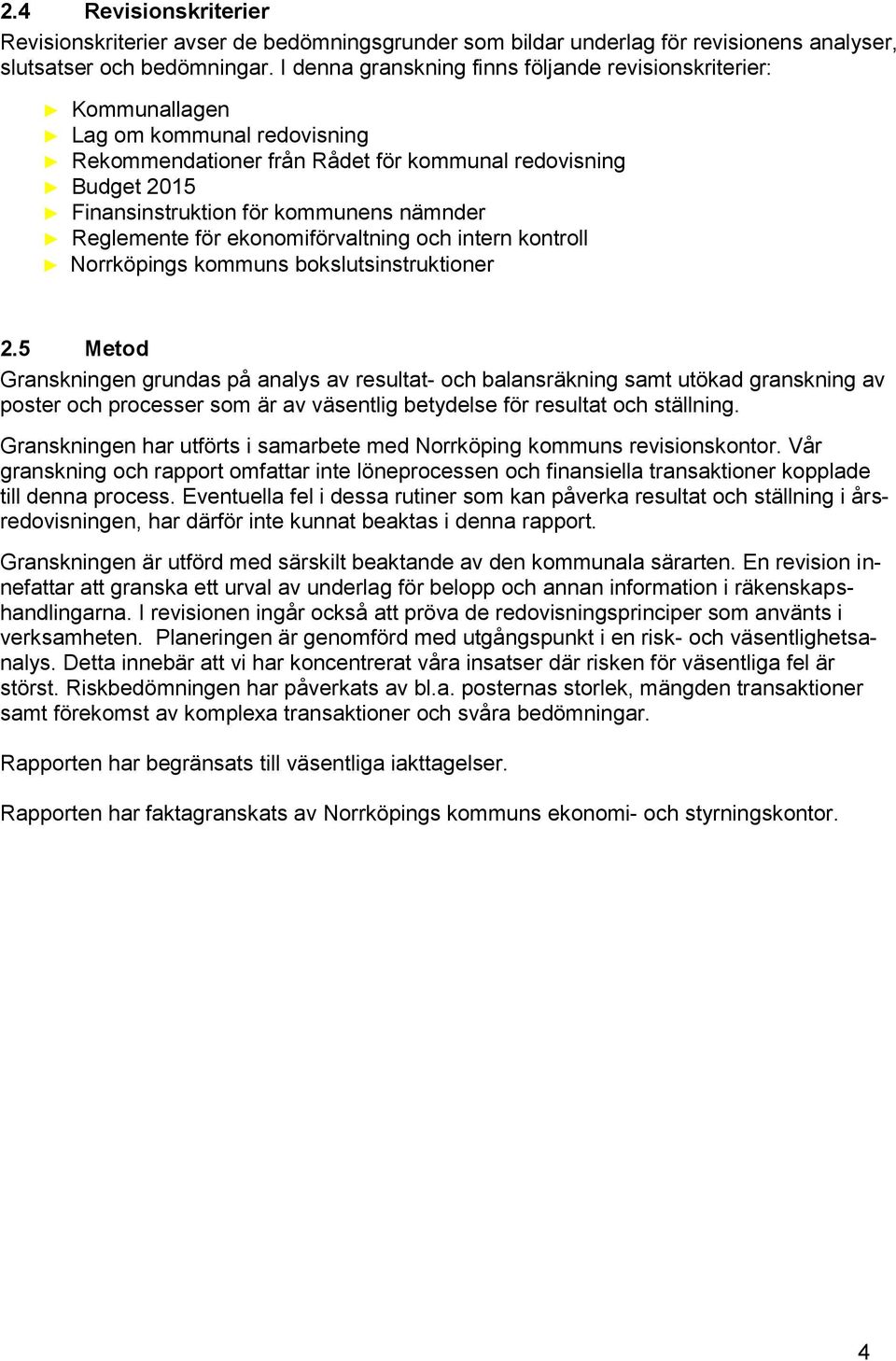 nämnder Reglemente för ekonomiförvaltning och intern kontroll Norrköpings kommuns bokslutsinstruktioner 2.