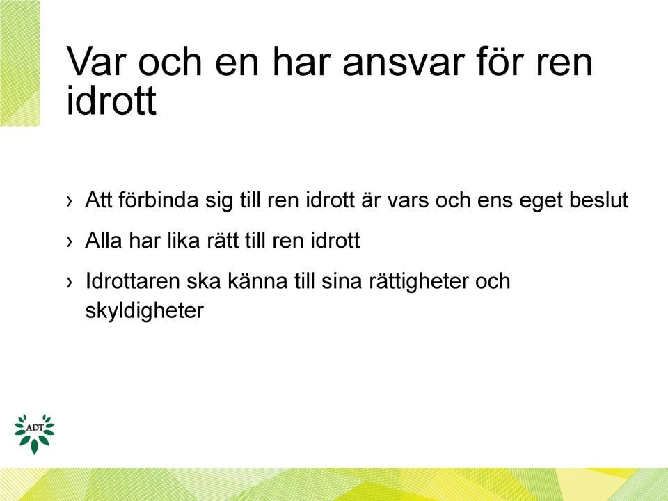 eget beslut Alla har lika rätt till ren idrott