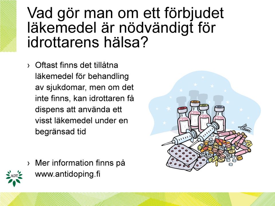 Oftast finns det tillåtna läkemedel för behandling av sjukdomar, men om