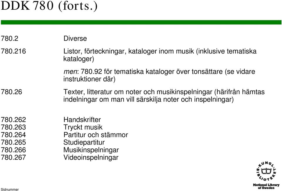 92 för tematiska kataloger över tonsättare (se vidare instruktioner där) 780.