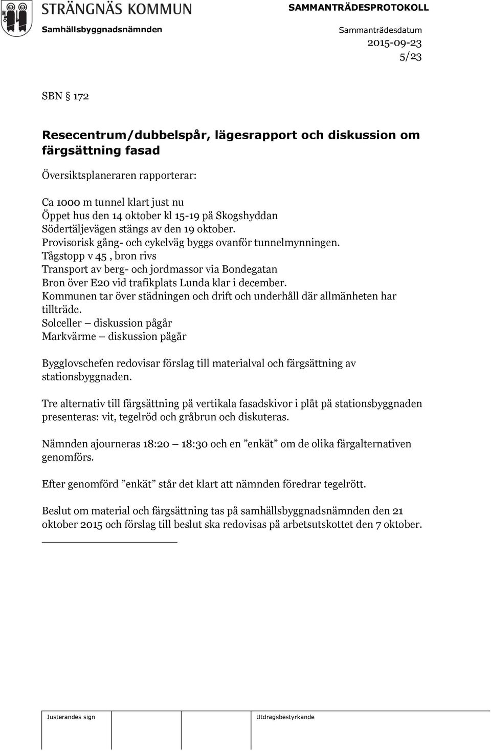 Tågstopp v 45, bron rivs Transport av berg- och jordmassor via Bondegatan Bron över E20 vid trafikplats Lunda klar i december.