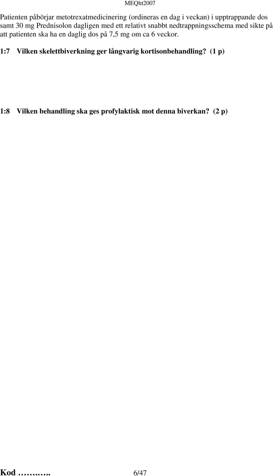 ska ha en daglig dos på 7,5 mg om ca 6 veckor.