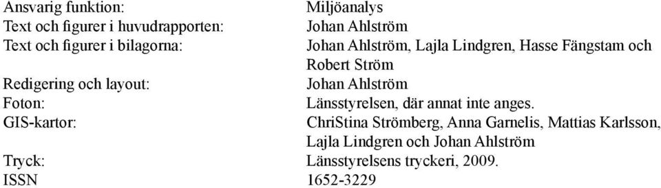 och Robert Ström Johan Ahlström Länsstyrelsen, där annat inte anges.