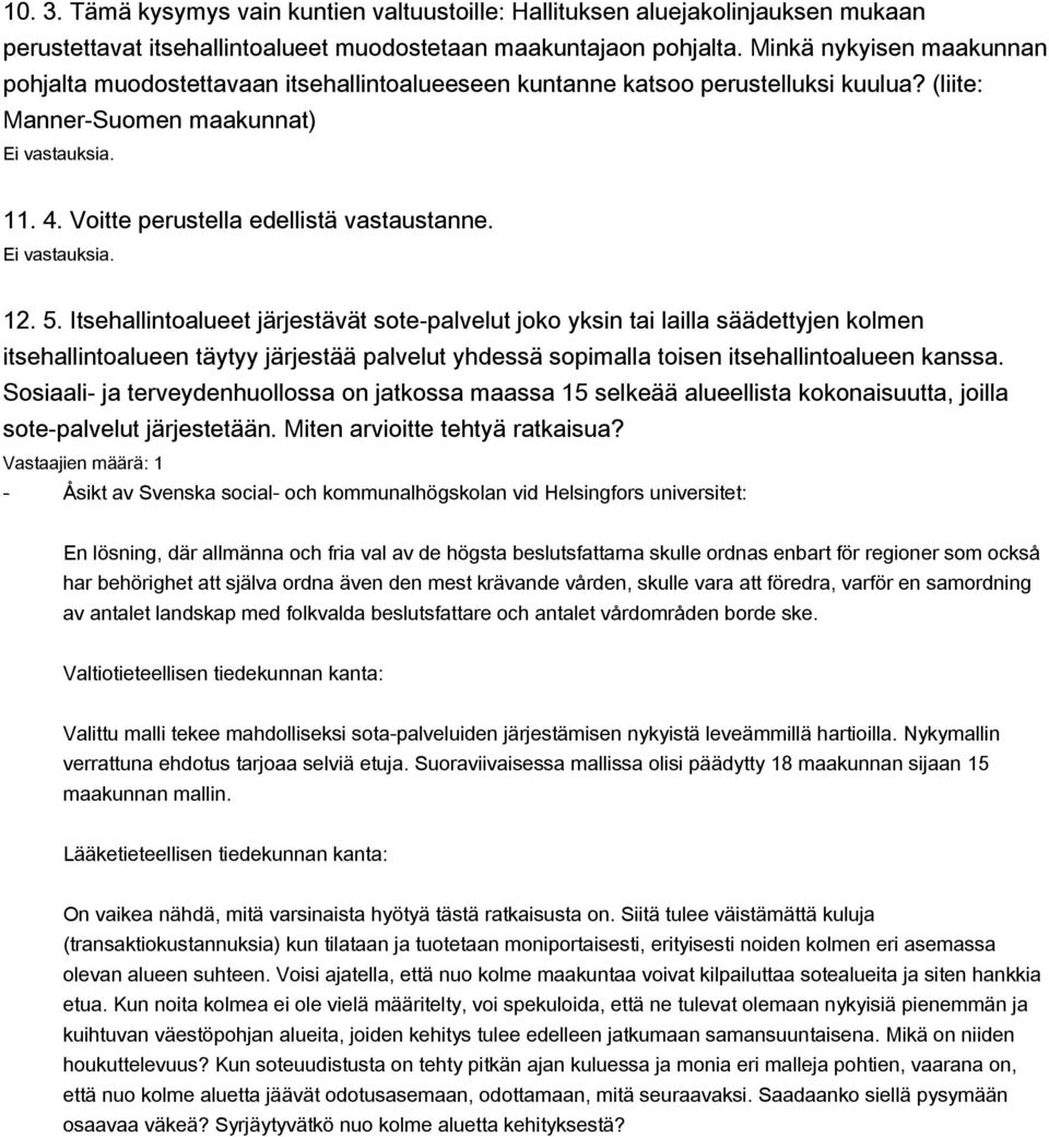 Voitte perustella edellistä vastaustanne. Ei vastauksia. 12. 5.