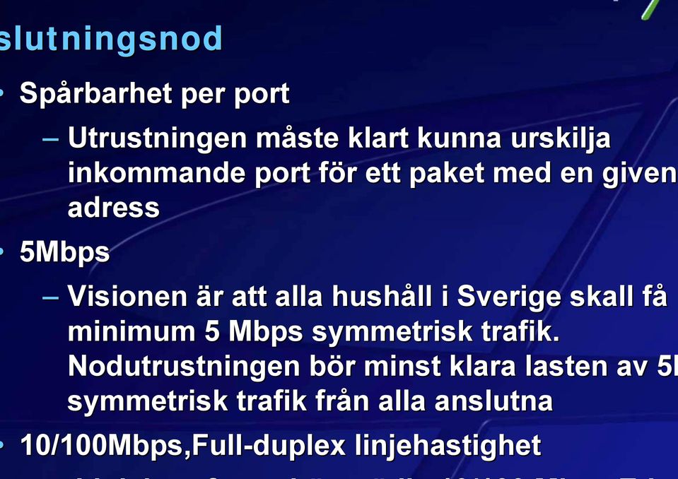 Sverige skall få minimum 5 Mbps symmetrisk trafik.