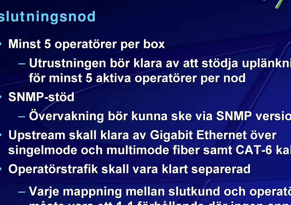 Upstream skall klara av Gigabit Ethernet över singelmode och multimode fiber samt CAT-6