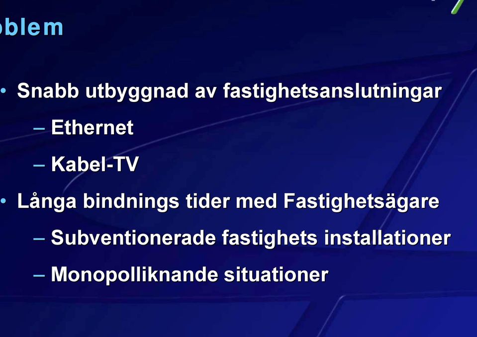 Långa bindnings tider med Fastighetsägare