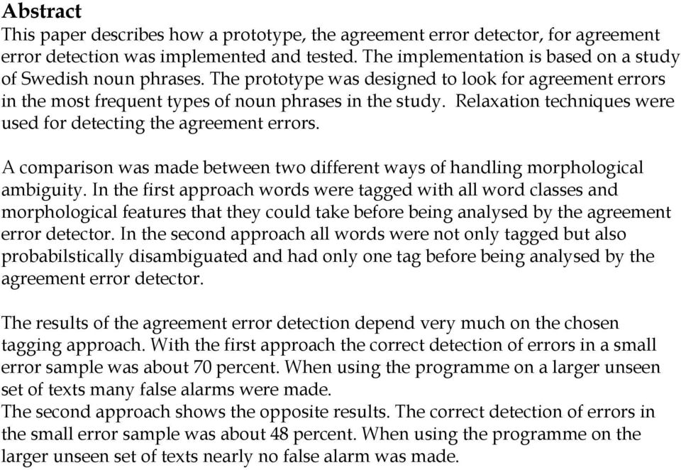 A comparison was made between two different ways of handling morphological ambiguity.