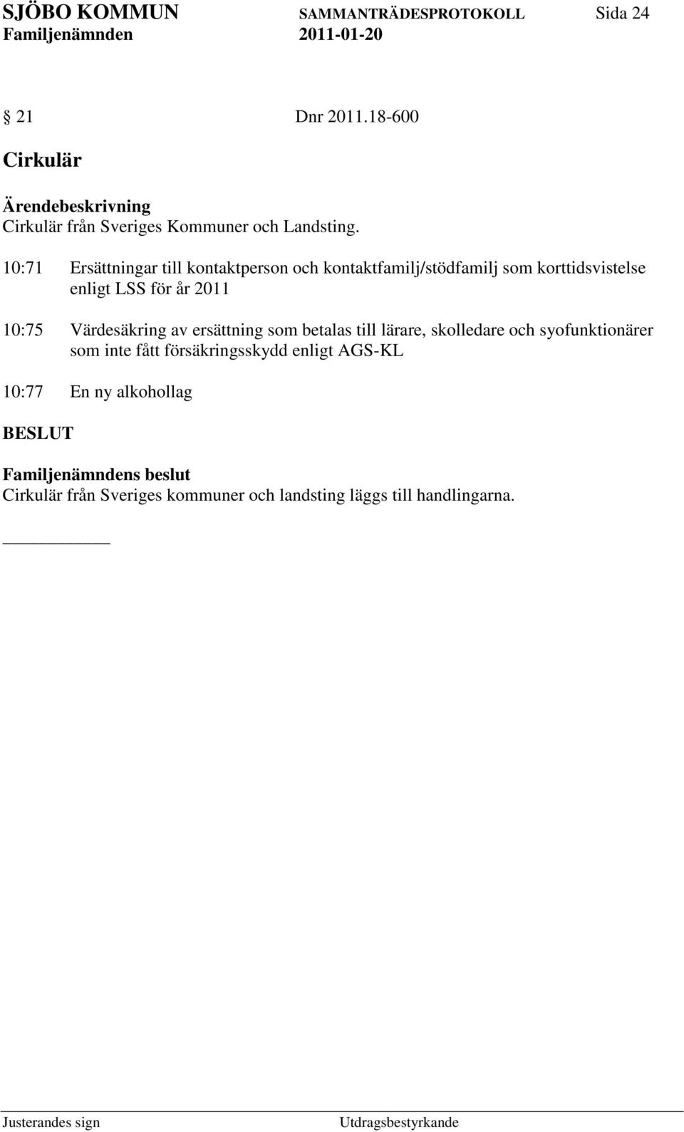 10:71 Ersättningar till kontaktperson och kontaktfamilj/stödfamilj som korttidsvistelse enligt LSS för år 2011