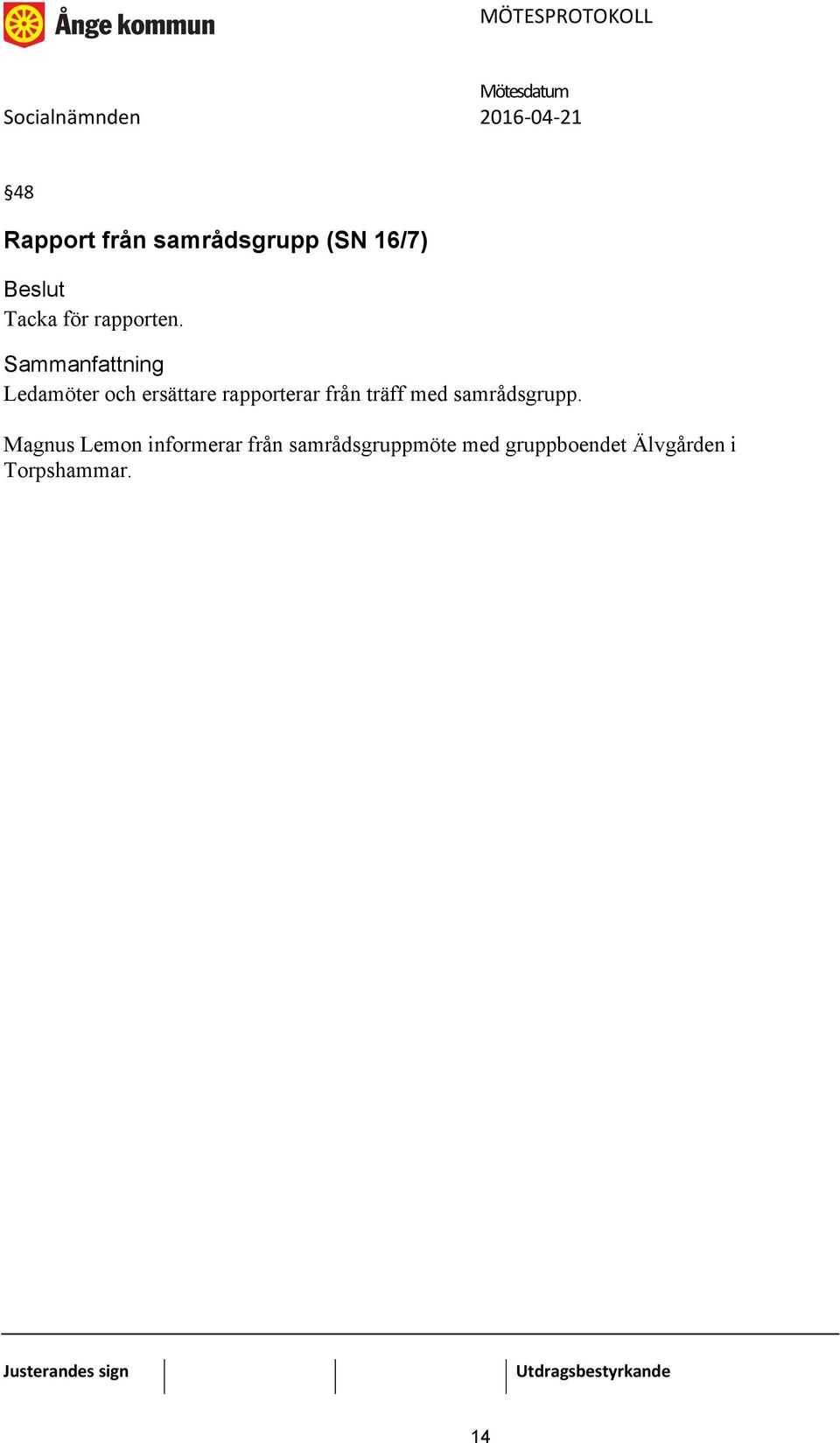 Ledamöter och ersättare rapporterar från träff med