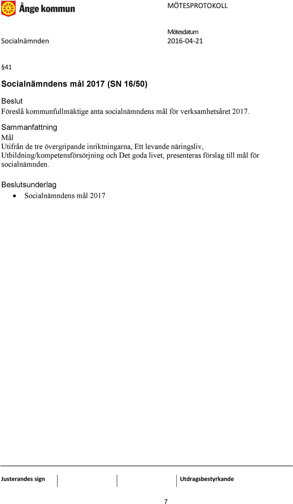 Mål Utifrån de tre övergripande inriktningarna, Ett levande näringsliv,