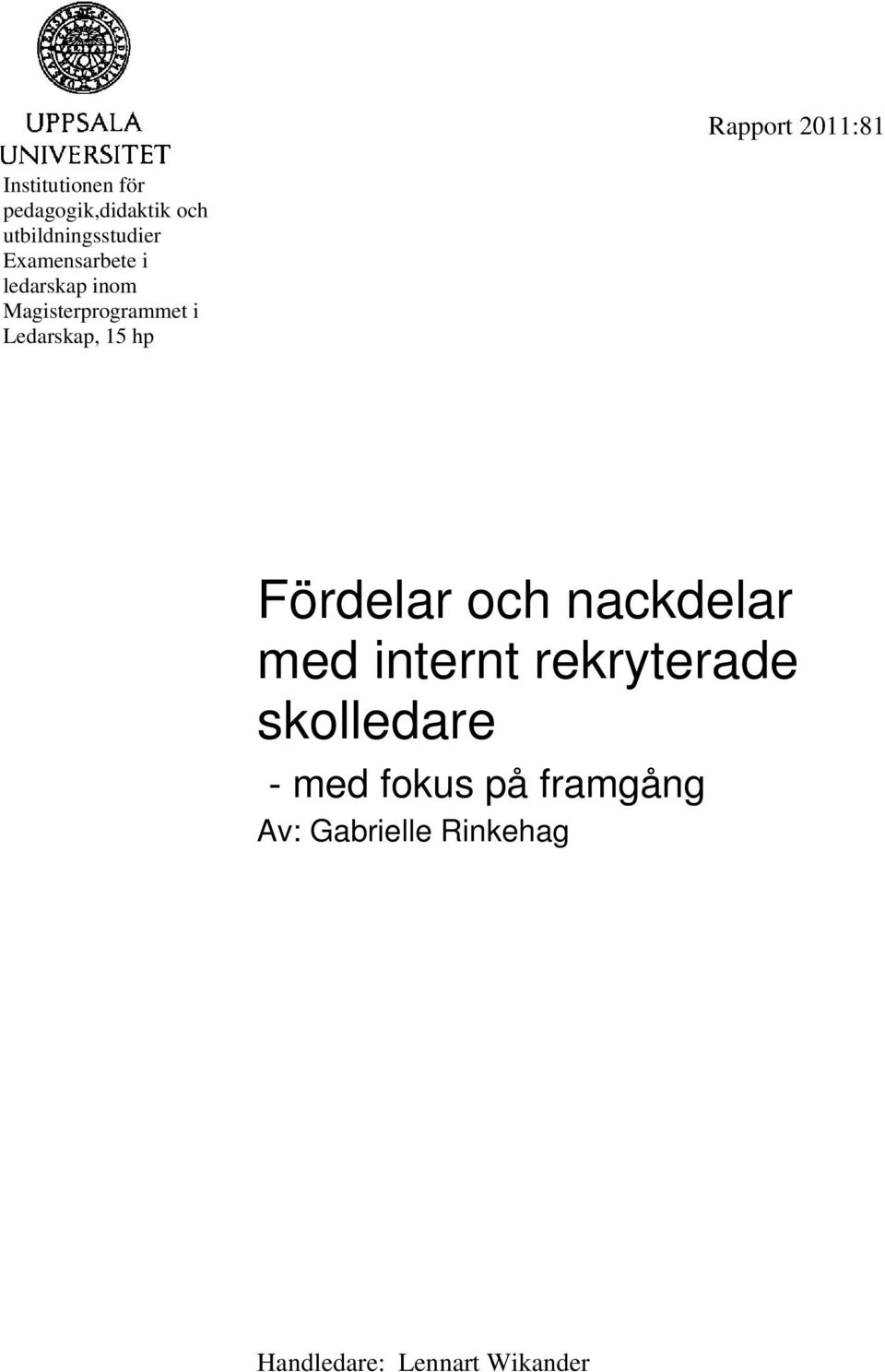 i Ledarskap, 15 hp Fördelar och nackdelar med internt rekryterade