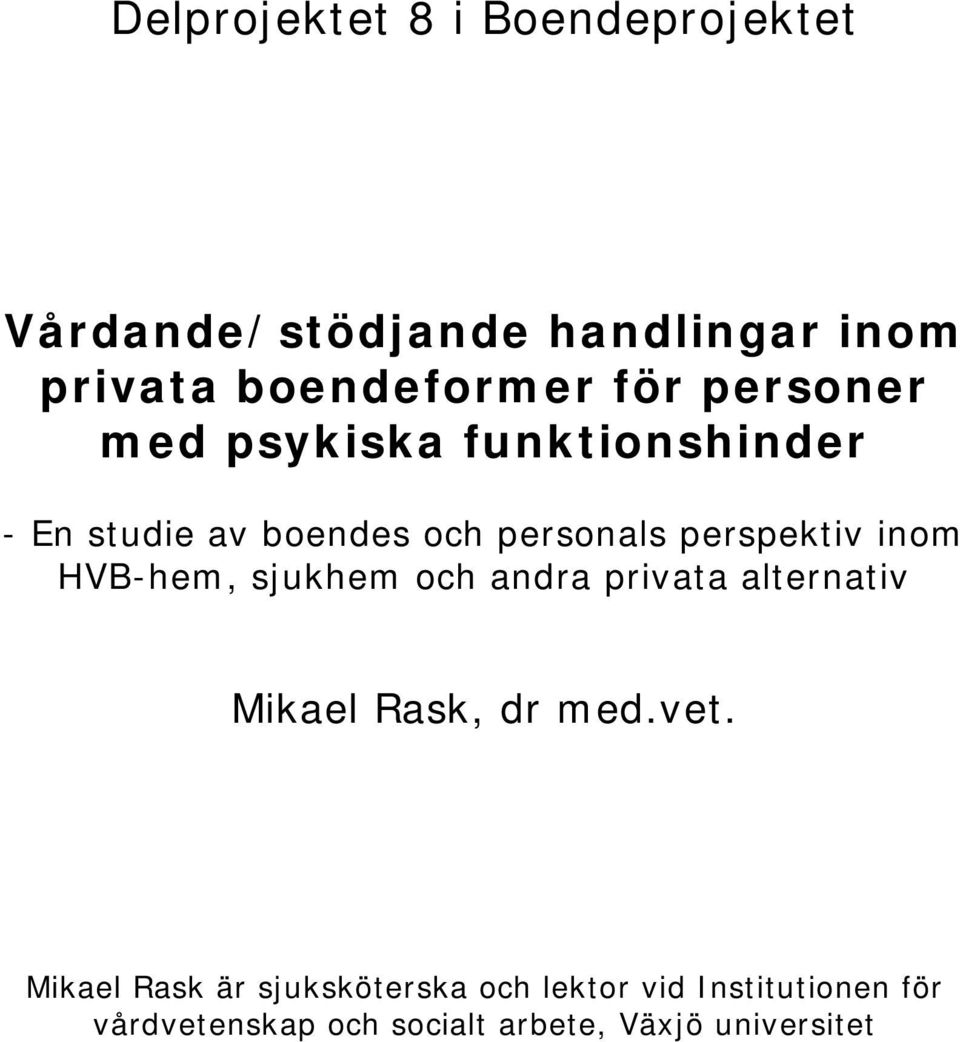 HVB-hem, sjukhem och andra privata alternativ Mikael Rask, dr med.vet.