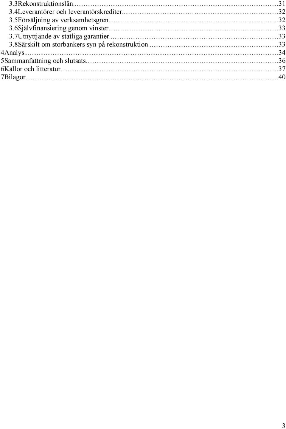 7Utnyttjande av statliga garantier...33 3.