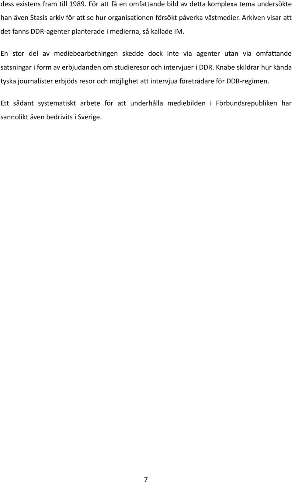 Arkiven visar att det fanns DDR agenter planterade i medierna, så kallade IM.