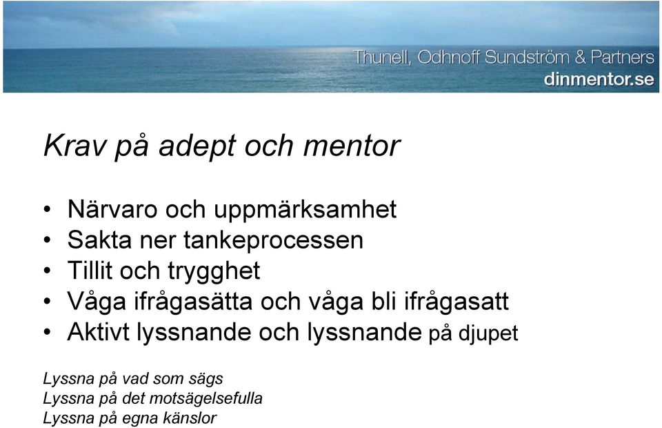 bli ifrågasatt Aktivt lyssnande och lyssnande på djupet Lyssna