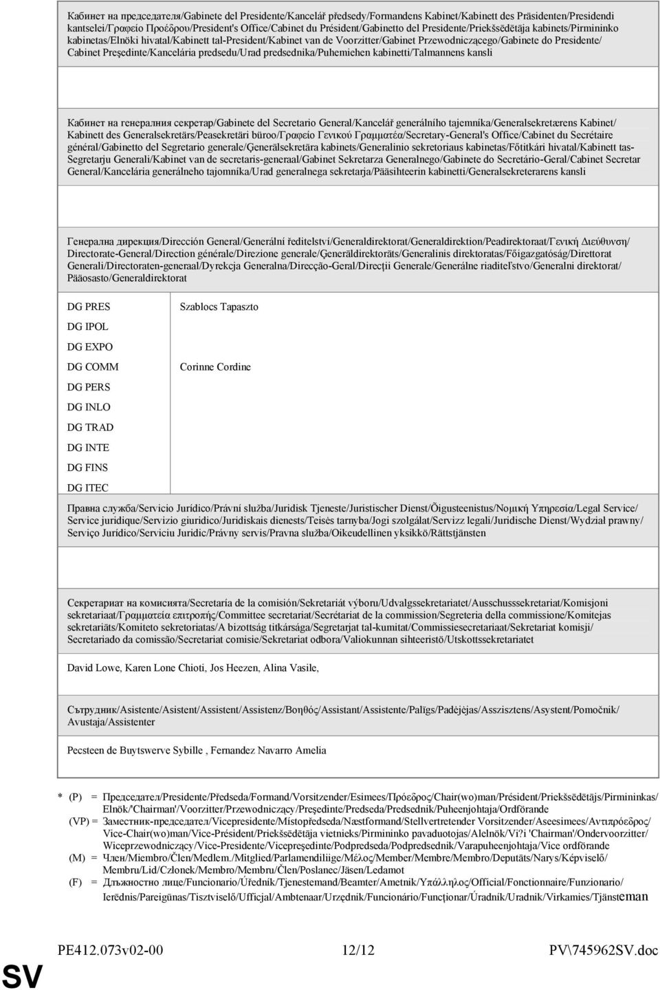 Preşedinte/Kancelária predsedu/urad predsednika/puhemiehen kabinetti/talmannens kansli Кабинет на генералния секретар/gabinete del Secretario General/Kancelář generálního tajemníka/generalsekretærens