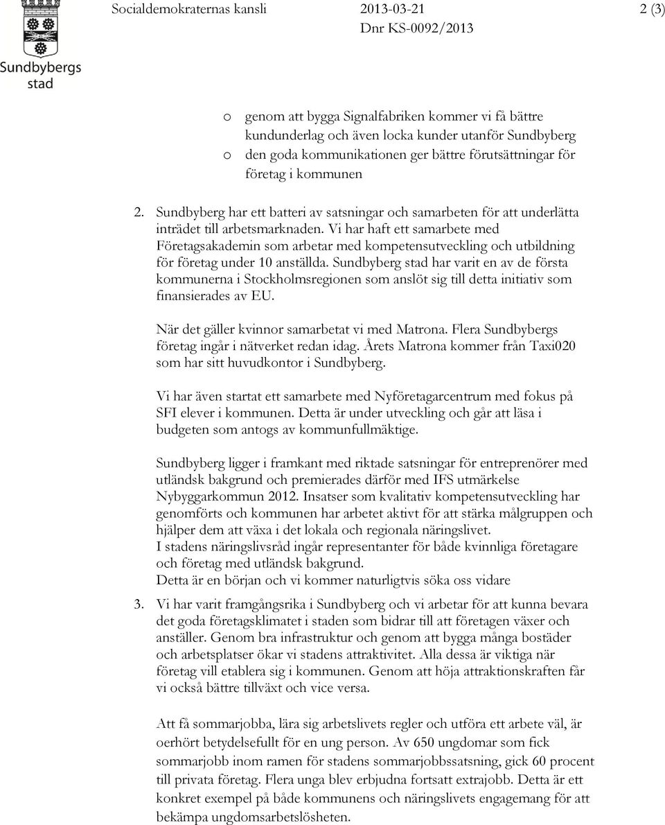 Vi har haft ett samarbete med Företagsakademin som arbetar med kompetensutveckling och utbildning för företag under 10 anställda.