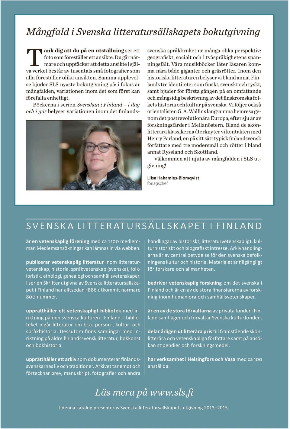Samma upplevelse bjuder SLS nyaste bokutgivning på: i fokus är mångfalden, variationen inom det som först kan förefalla enhetligt.