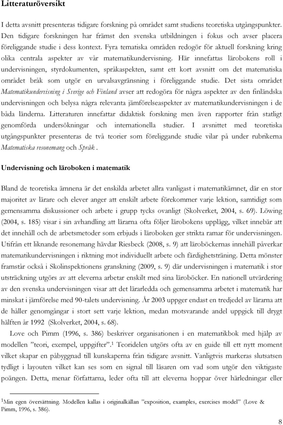 Fyra tematiska områden redogör för aktuell forskning kring olika centrala aspekter av vår matematikundervisning.