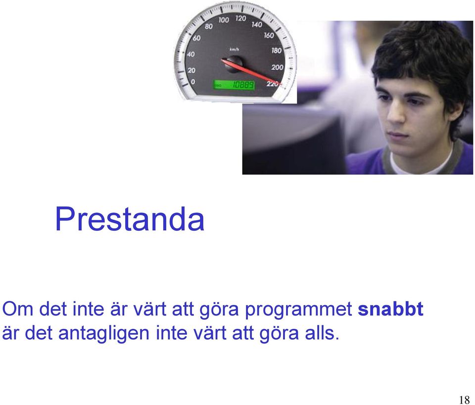 snabbt är det antagligen