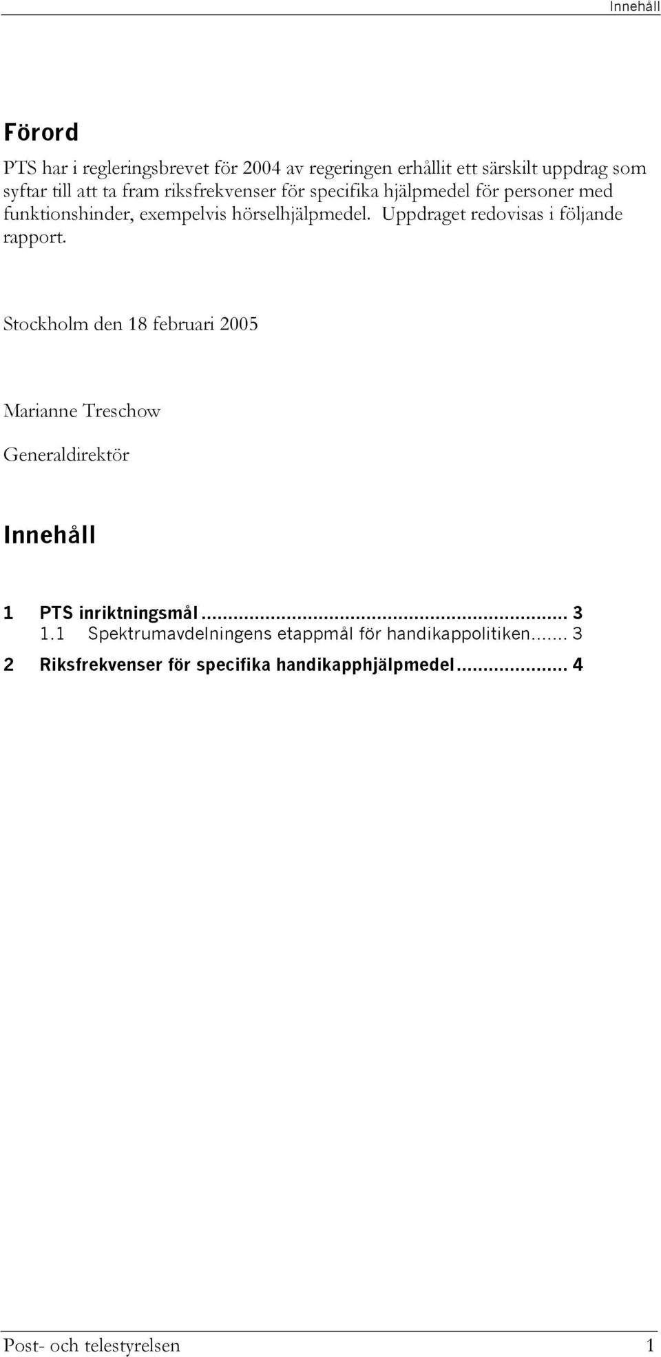 Uppdraget redovisas i följande rapport.