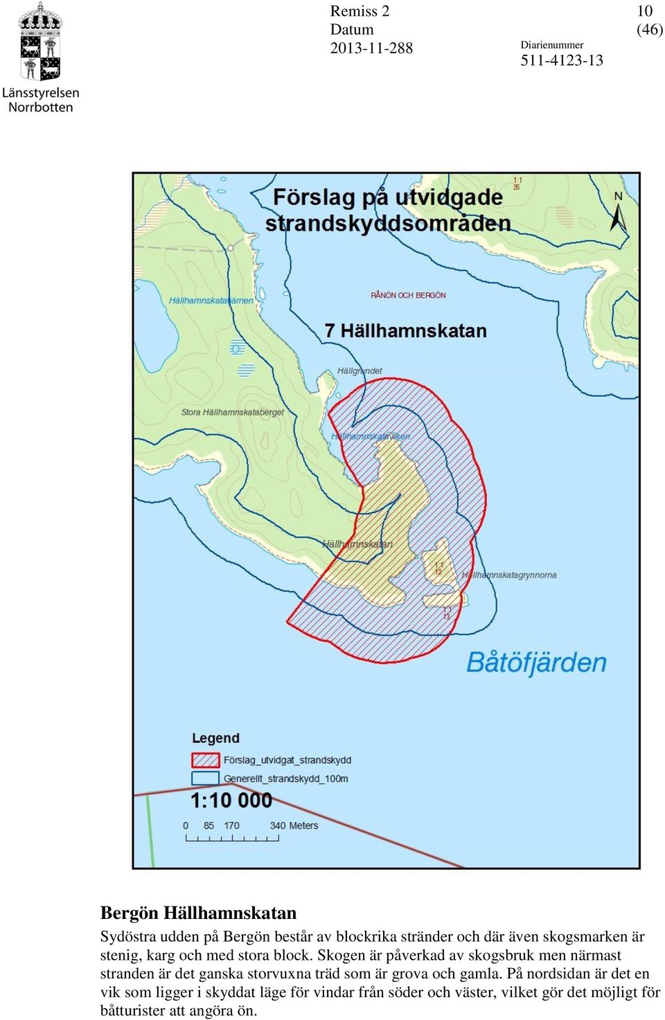 Skogen är påverkad av skogsbruk men närmast stranden är det ganska storvuxna träd som är grova