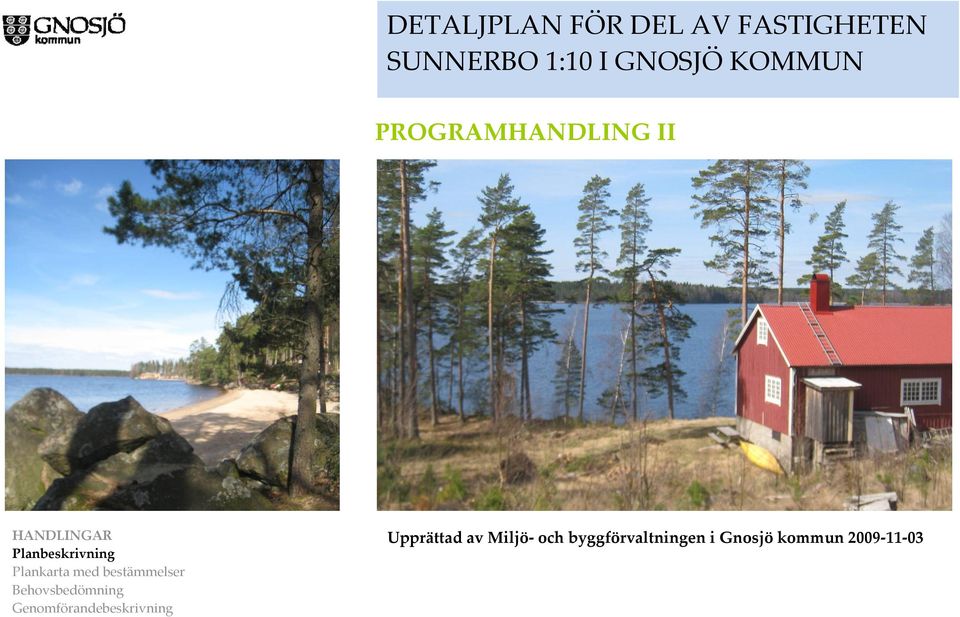 byggförvaltningen i Gnosjö kommun 2009 11 03 Planbeskrivning