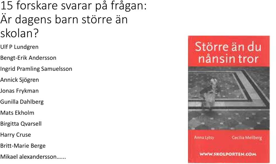 Annick Sjögren Jonas Frykman Gunilla Dahlberg Mats Ekholm