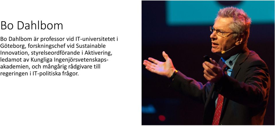 styrelseordförande i Aktivering, ledamot av Kungliga