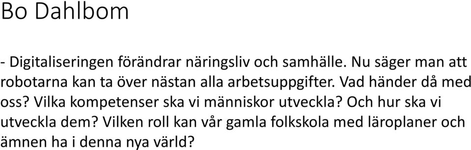 Vad händer då med oss? Vilka kompetenser ska vi människor utveckla?