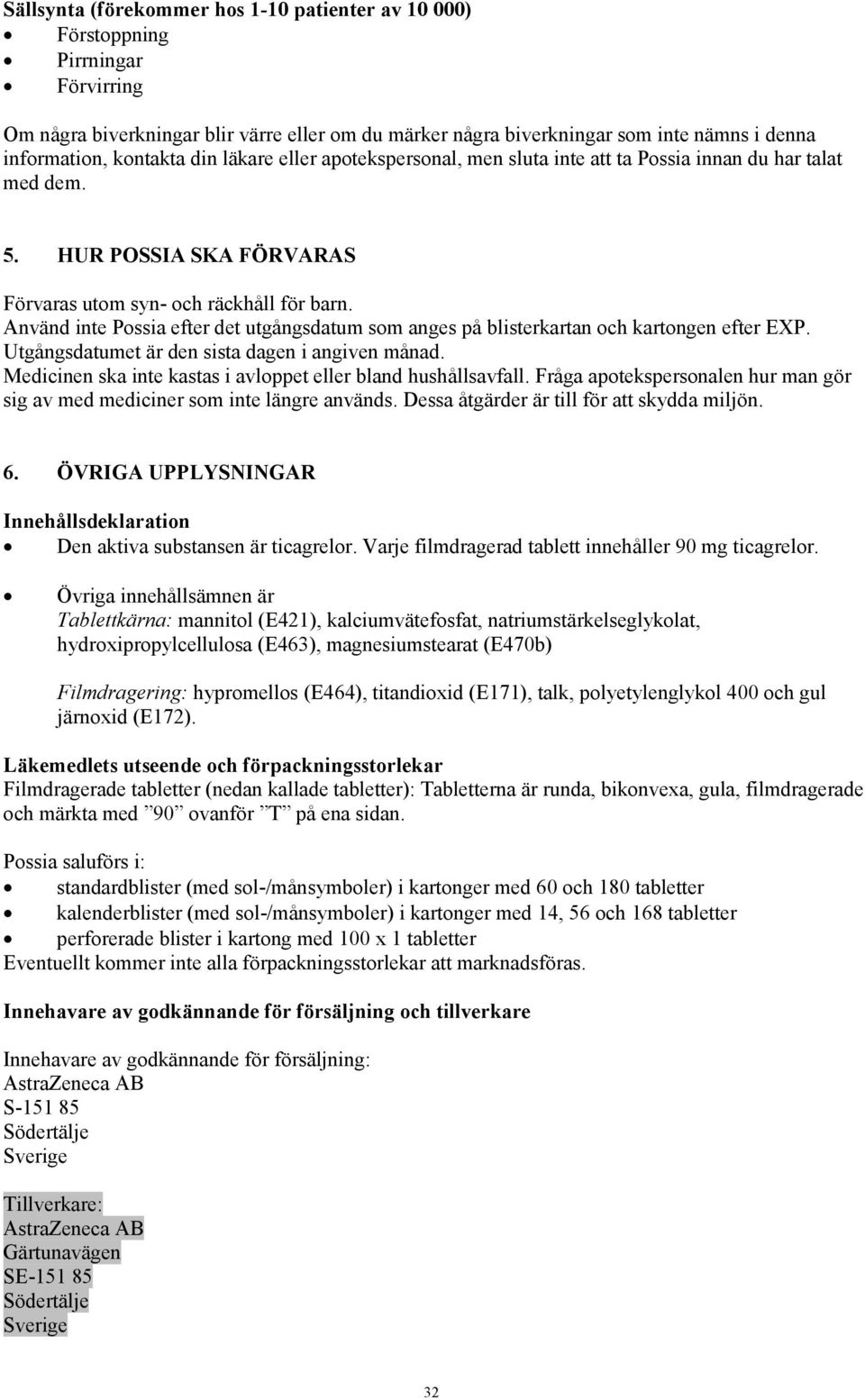 Använd inte Possia efter det utgångsdatum som anges på blisterkartan och kartongen efter EXP. Utgångsdatumet är den sista dagen i angiven månad.