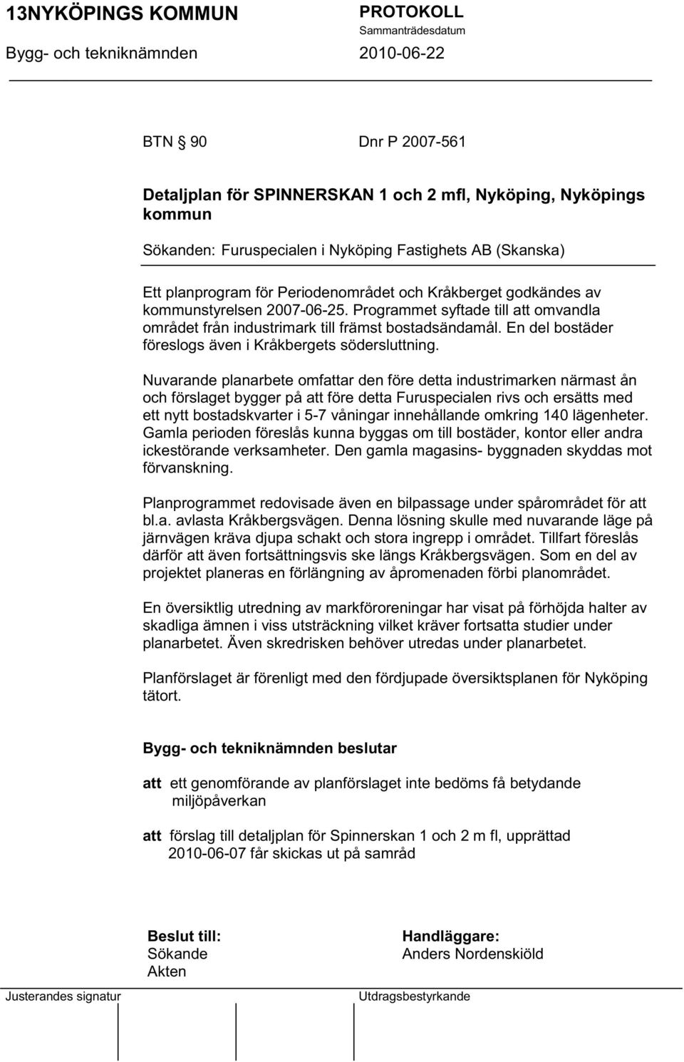 En del bostäder föreslogs även i Kråkbergets södersluttning.