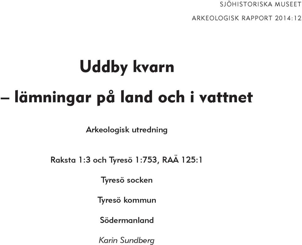 Arkeologisk utredning Raksta 1:3 och Tyresö 1:753,