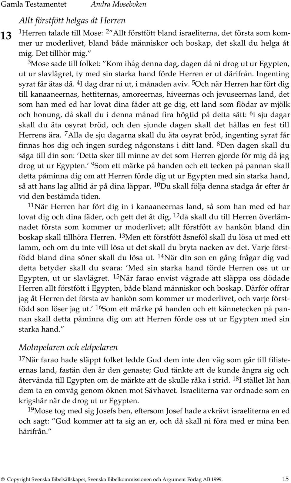 4 I dag drar ni ut, i månaden aviv.