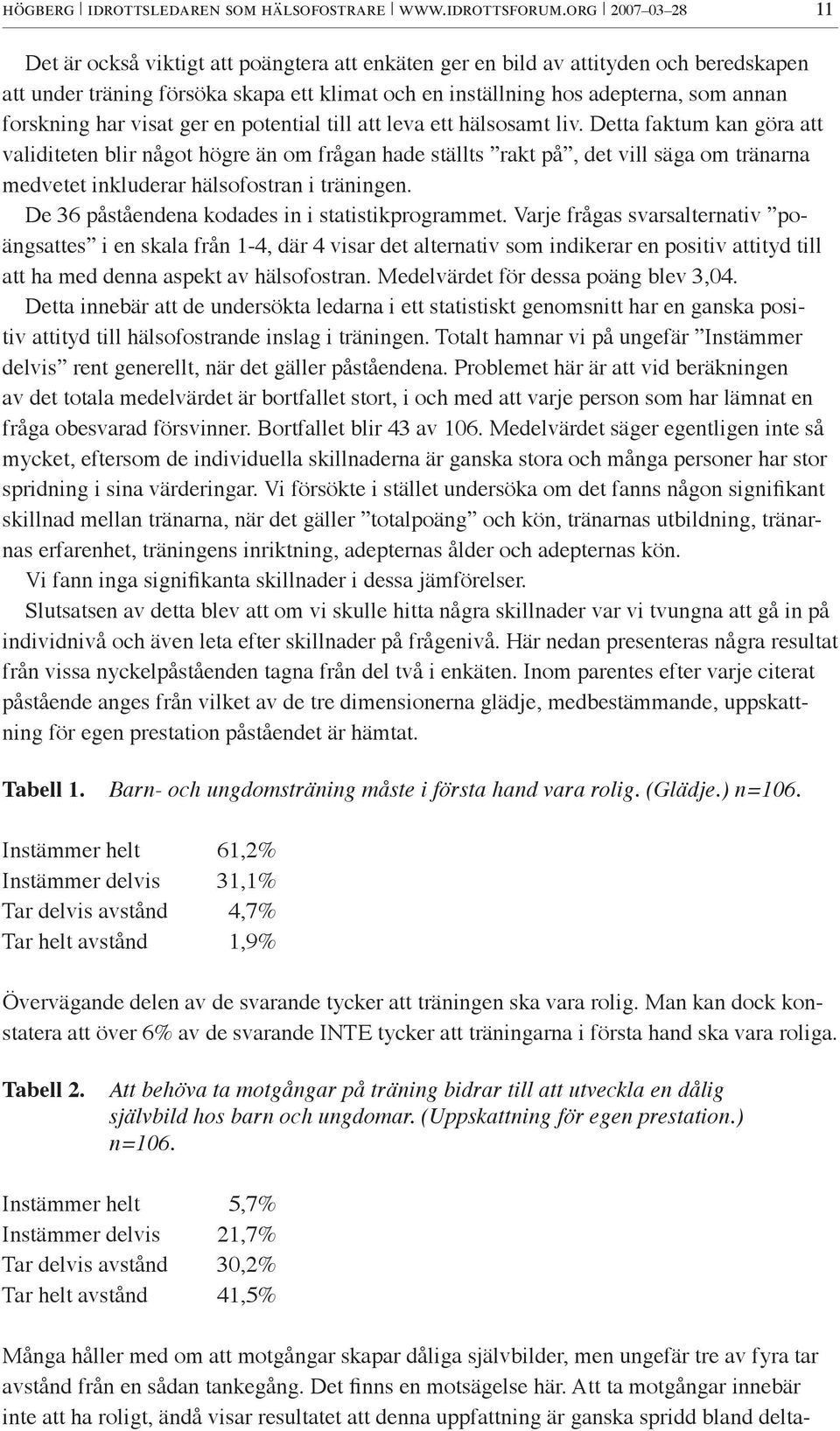 forskning har visat ger en potential till att leva ett hälsosamt liv.