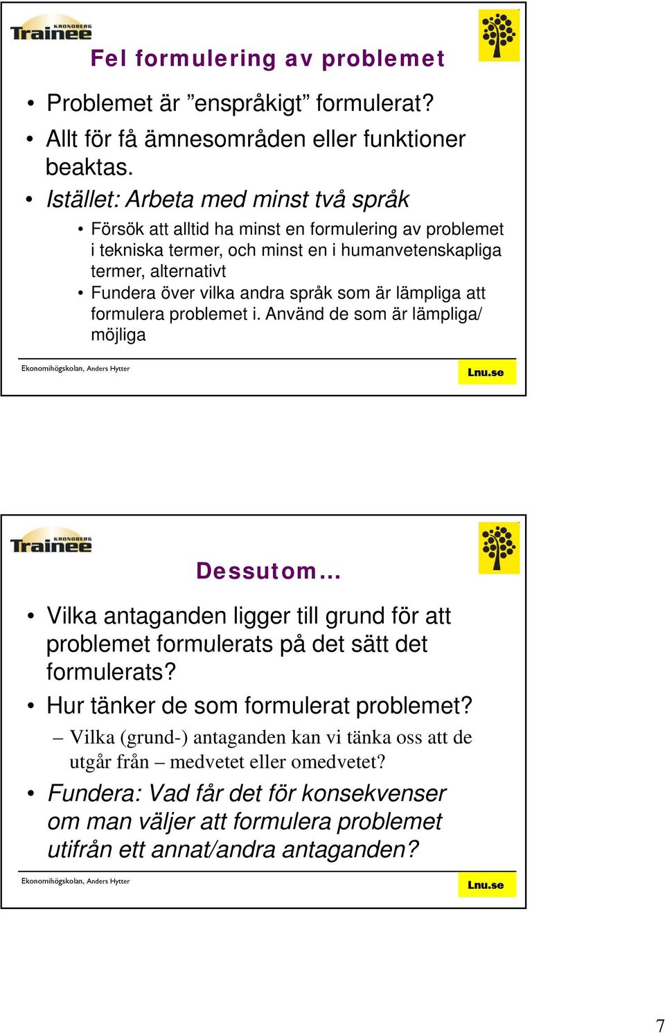 vilka andra språk som är lämpliga att formulera problemet i.