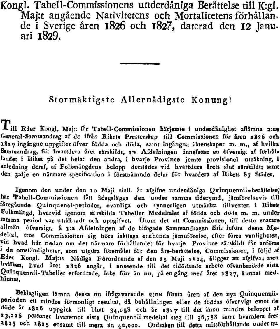 Till Eder Kongl, Maj:t får Tabell-Commissionen härjemte i underdånighet aflämna a:ne General-Sammandrag af de ifrån Rikets Presterskap till Commissionen för åren 1826 och 1827 inglngne uppgifter