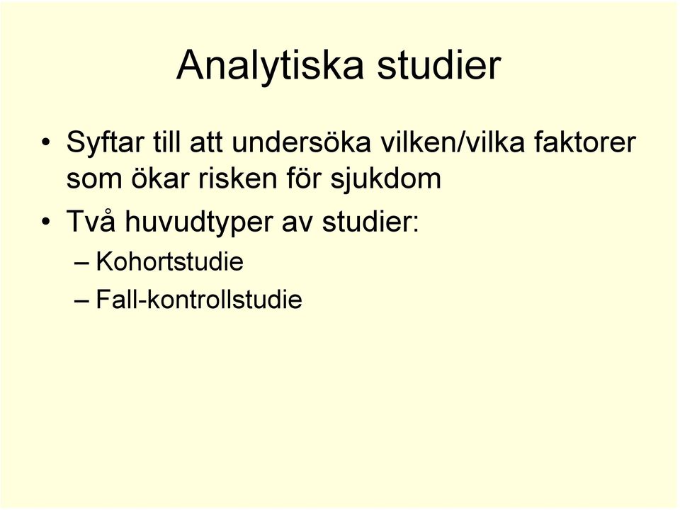 ökar risken för sjukdom Två huvudtyper
