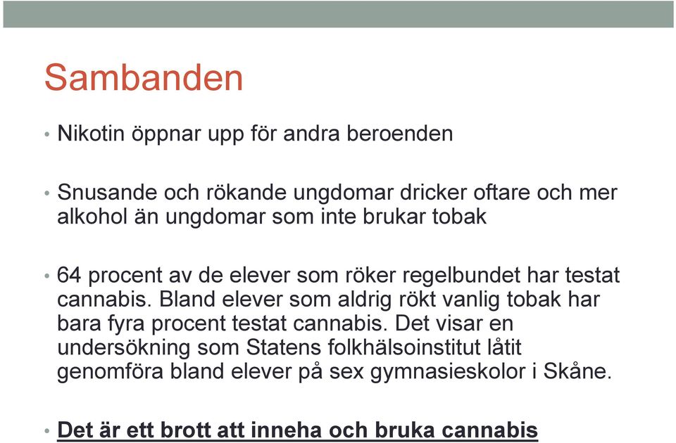 Bland elever som aldrig rökt vanlig tobak har bara fyra procent testat cannabis.