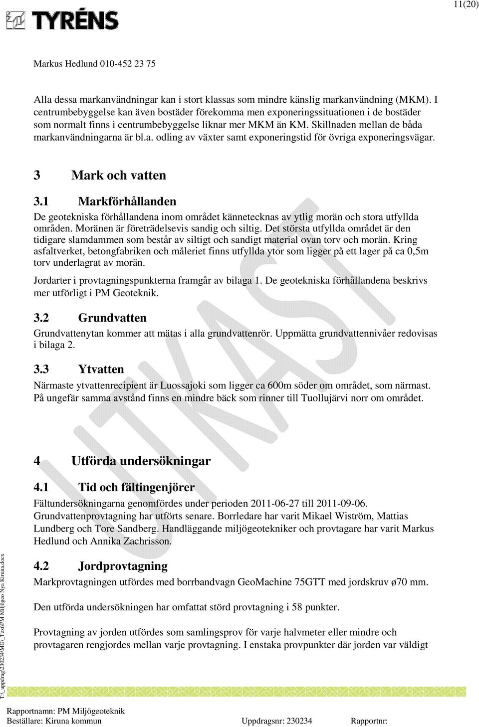 a. odling av växter samt exponeringstid för övriga exponeringsvägar. 3 Mark och vatten 3.