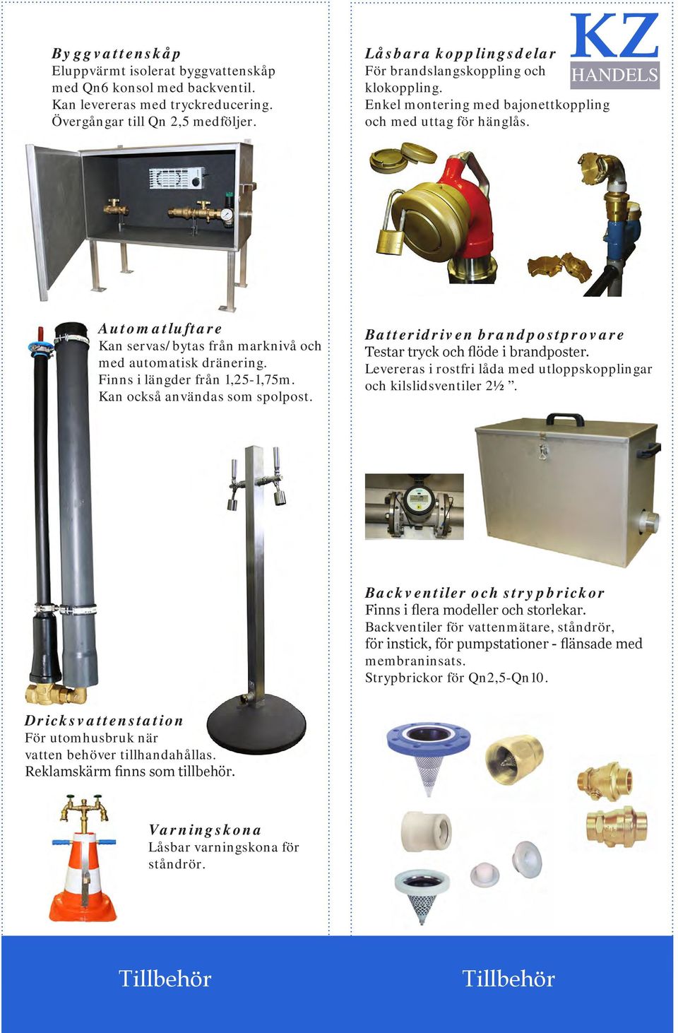 KZ Automatluftare Kan servas/bytas från marknivå och med automatisk dränering. Finns i längder från 1,25-1,75m. Kan också användas som spolpost.