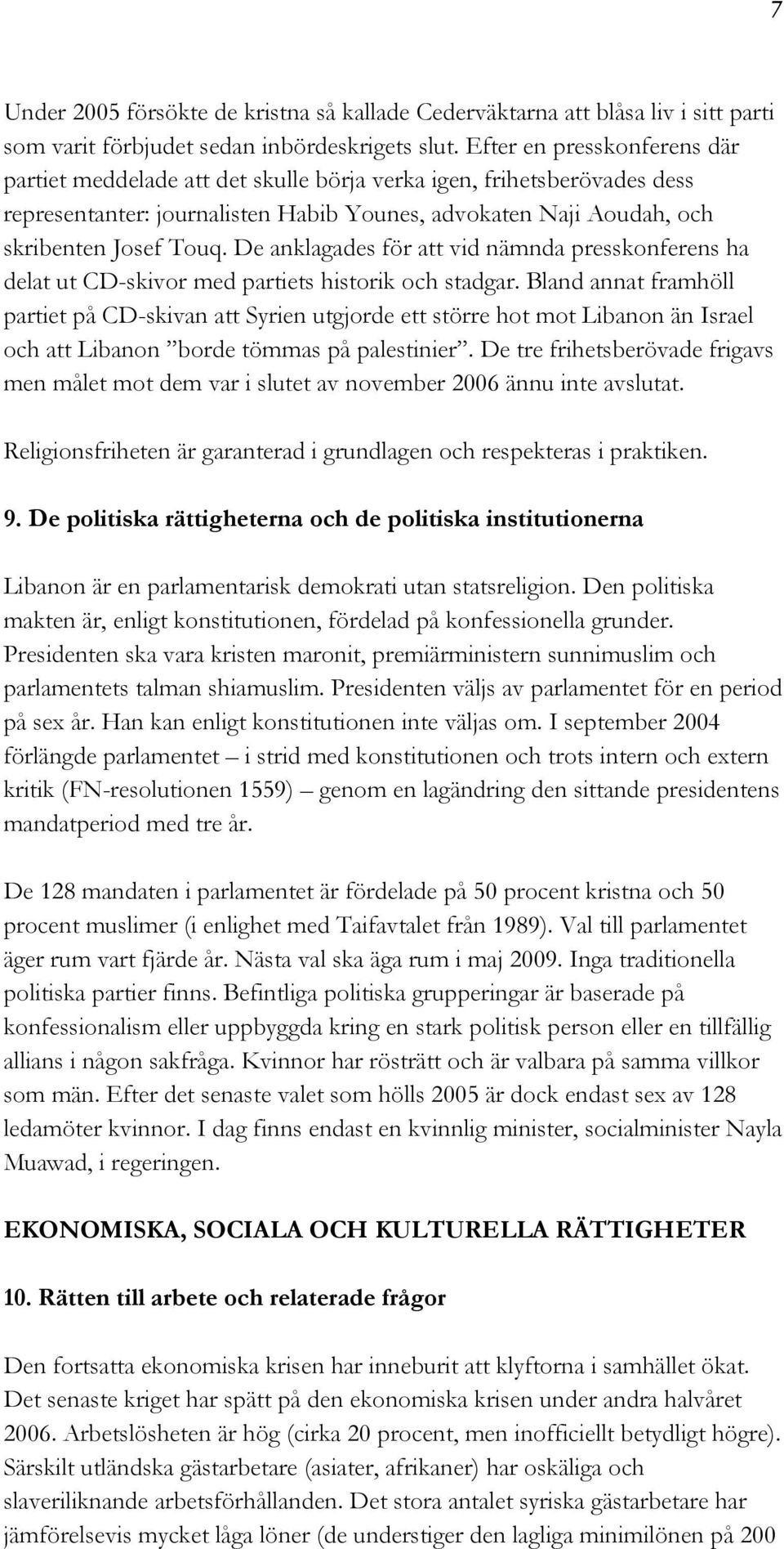 De anklagades för att vid nämnda presskonferens ha delat ut CD-skivor med partiets historik och stadgar.