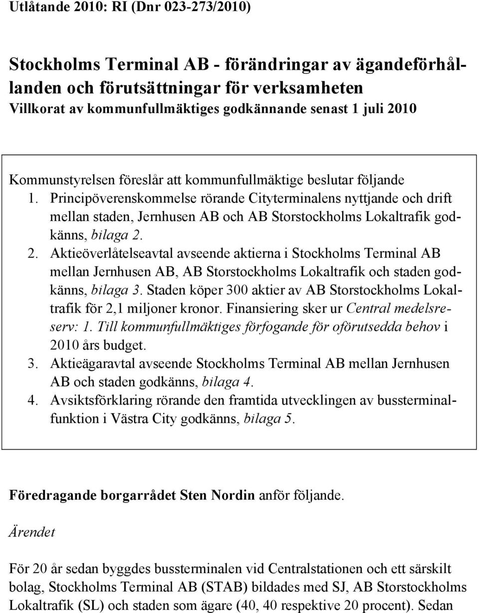 Principöverenskommelse rörande Cityterminalens nyttjande och drift mellan staden, Jernhusen AB och AB Storstockholms Lokaltrafik godkänns, bilaga 2.