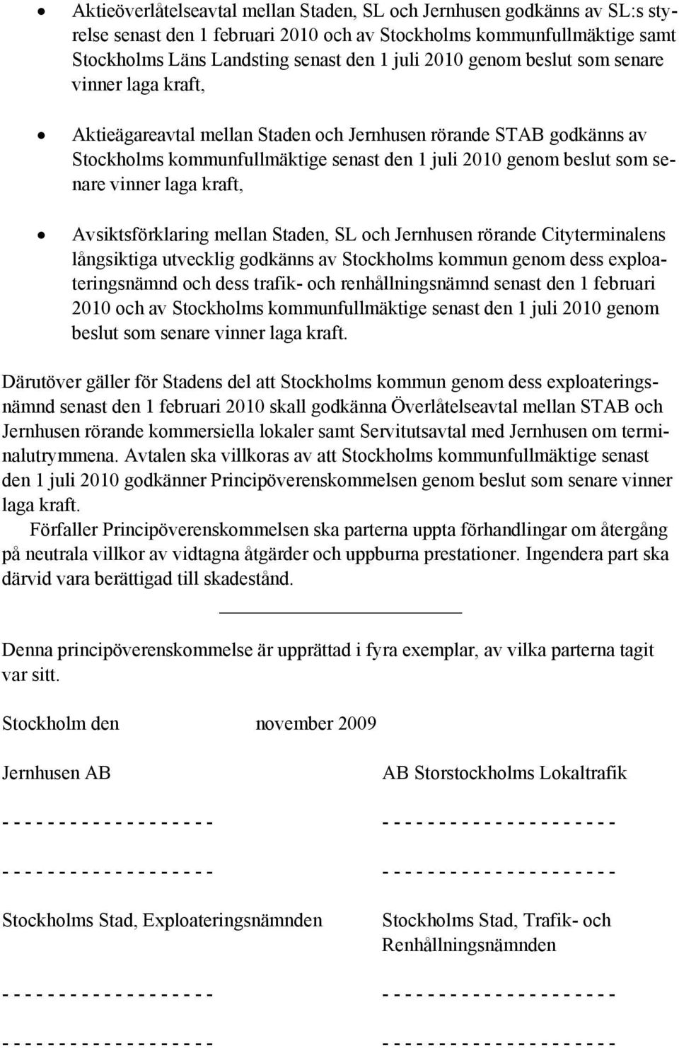 kraft, Avsiktsförklaring mellan Staden, SL och Jernhusen rörande Cityterminalens långsiktiga utvecklig godkänns av Stockholms kommun genom dess exploateringsnämnd och dess trafik- och