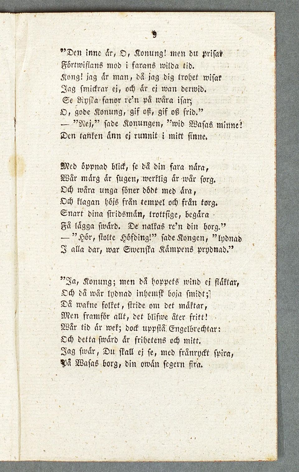 M ed öppnad blick, se dä din fara n ära, W är märg är sugen, wcrklig är war sorg. Och wara unga söner dödt med ä ra, Och klagan höjs fran tempel och frän torg.