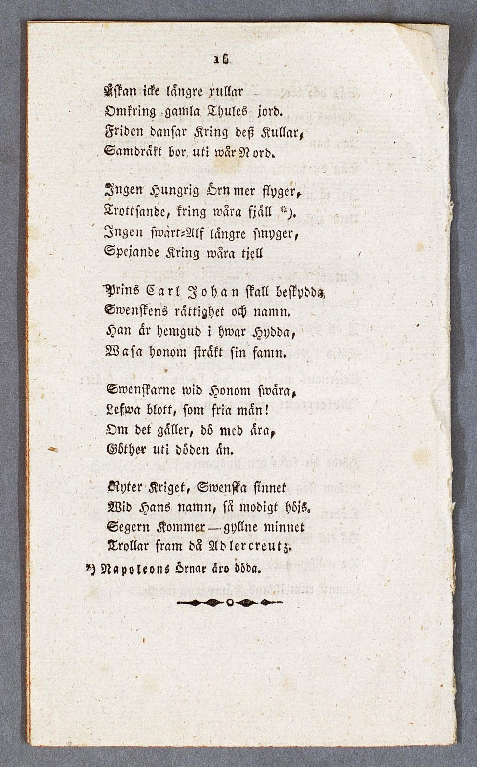 Swenflens rättighet och namn. Han ar hemgud i hwar Hydda, Wasa honom strakt sin famn. Swenstarne wid Honom swära, Lefwa blott, som fria män!