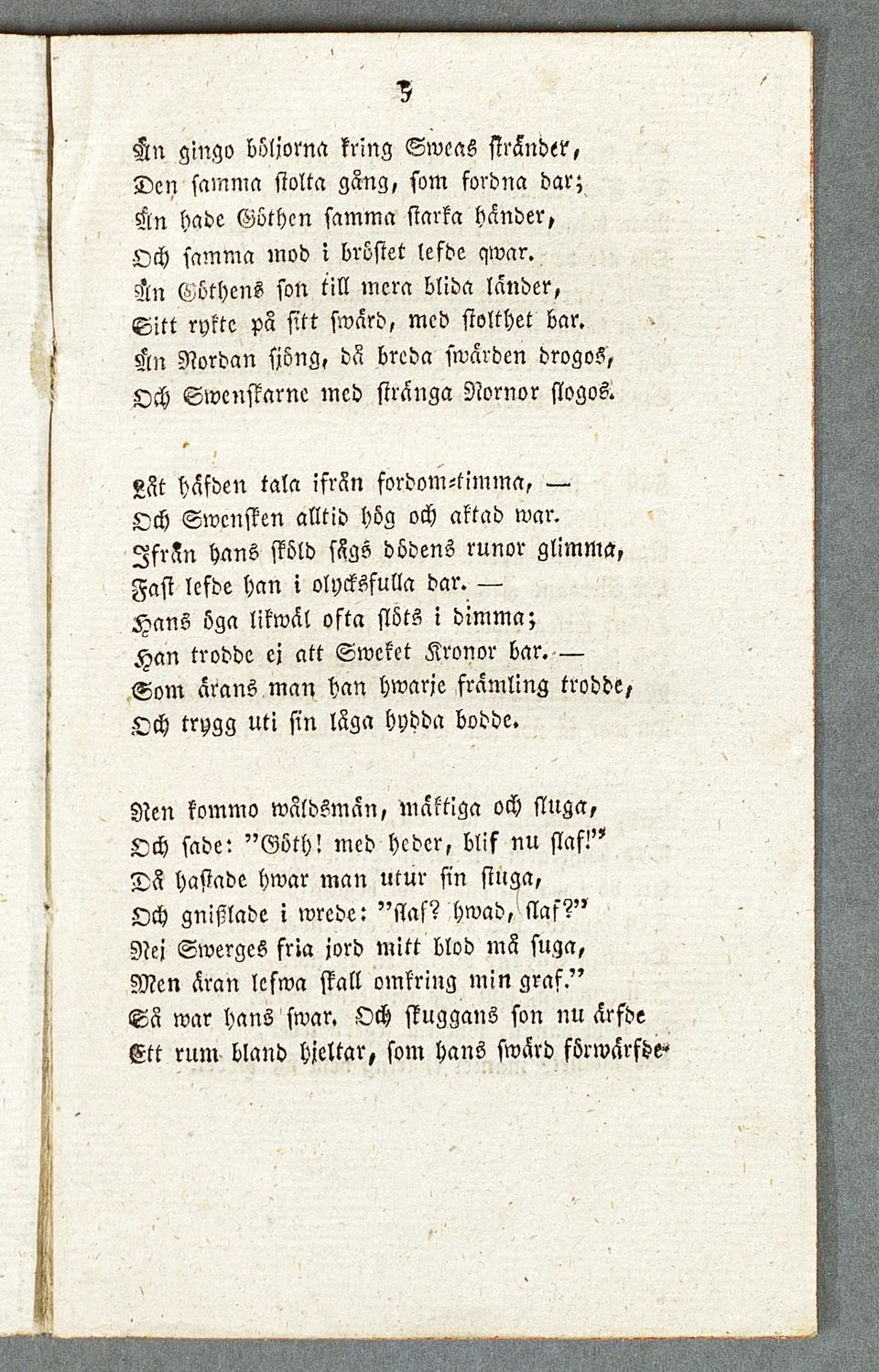 Lät hafden tala ifrän fordom-timma, Och Swcnflen alltid höa och aktad war. Ifr ä n hans fföld sägs dödens runor glimma, Fast lcsde han i olycksfulla dar.