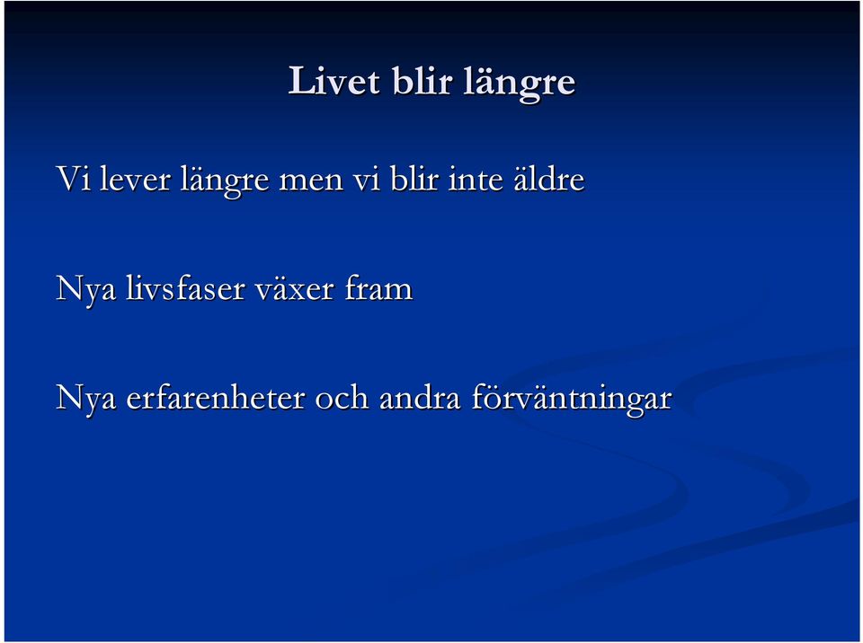 Nya livsfaser växer fram Nya