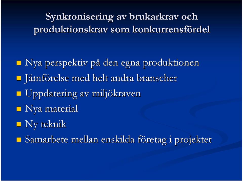 Jämförelse med helt andra branscher Uppdatering av miljökraven